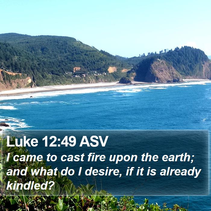 Luke 12:49 ASV Bible Study