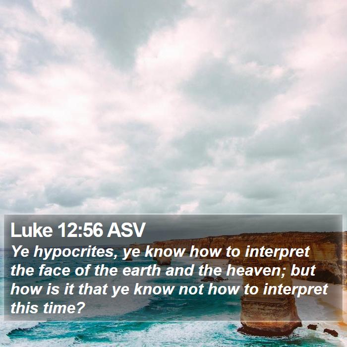 Luke 12:56 ASV Bible Study