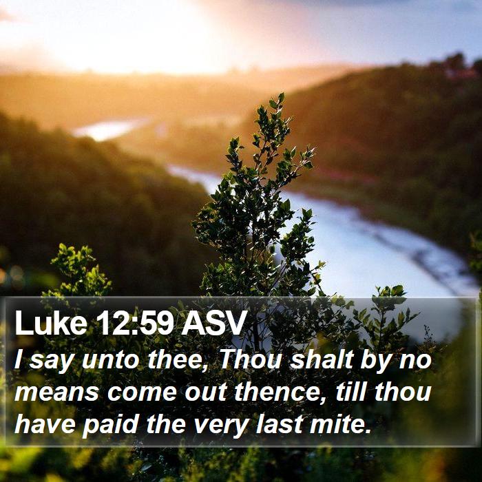 Luke 12:59 ASV Bible Study