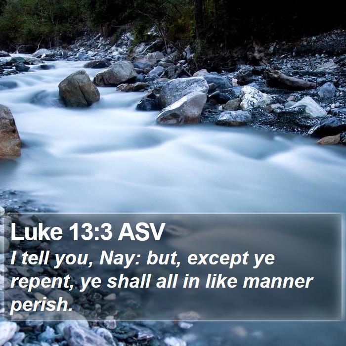 Luke 13:3 ASV Bible Study