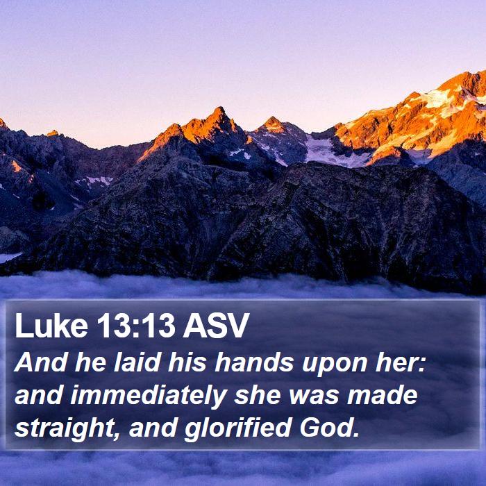 Luke 13:13 ASV Bible Study