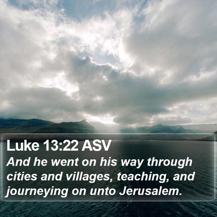 Luke 13:22 ASV Bible Study