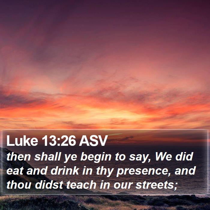 Luke 13:26 ASV Bible Study