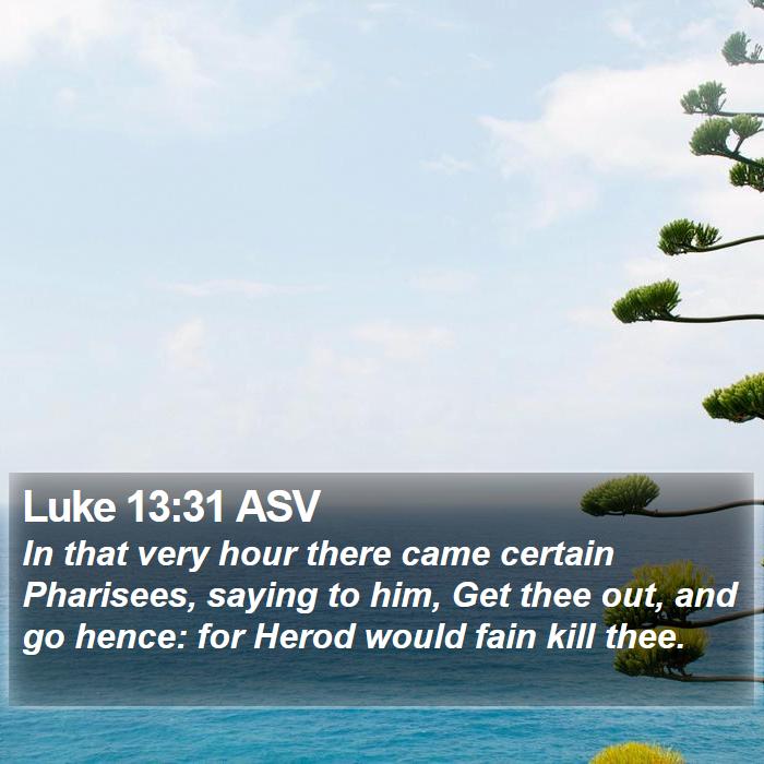 Luke 13:31 ASV Bible Study