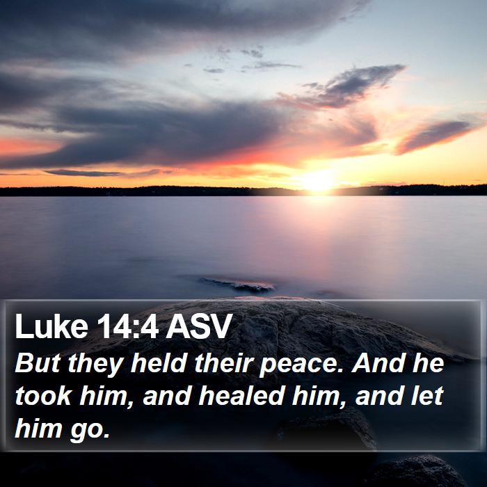 Luke 14:4 ASV Bible Study