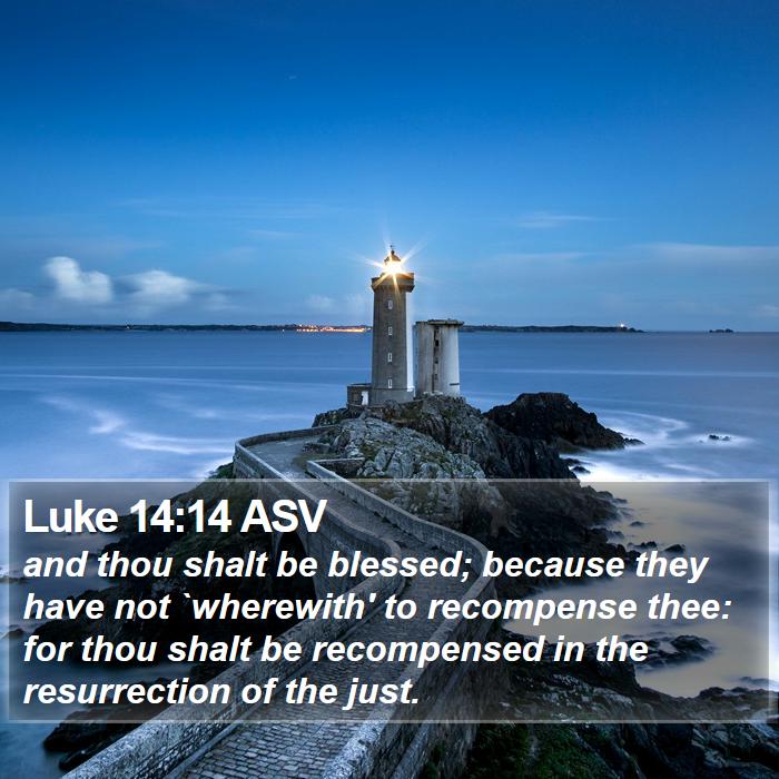 Luke 14:14 ASV Bible Study