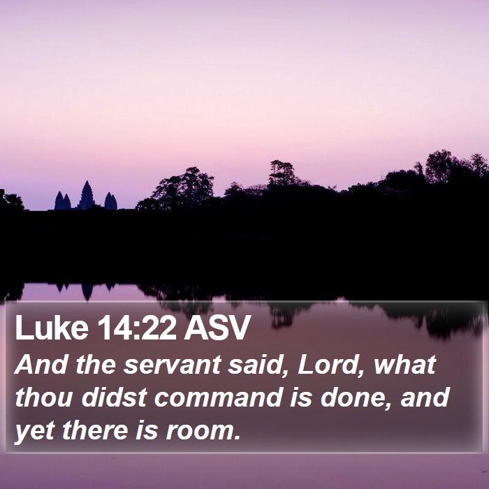 Luke 14:22 ASV Bible Study