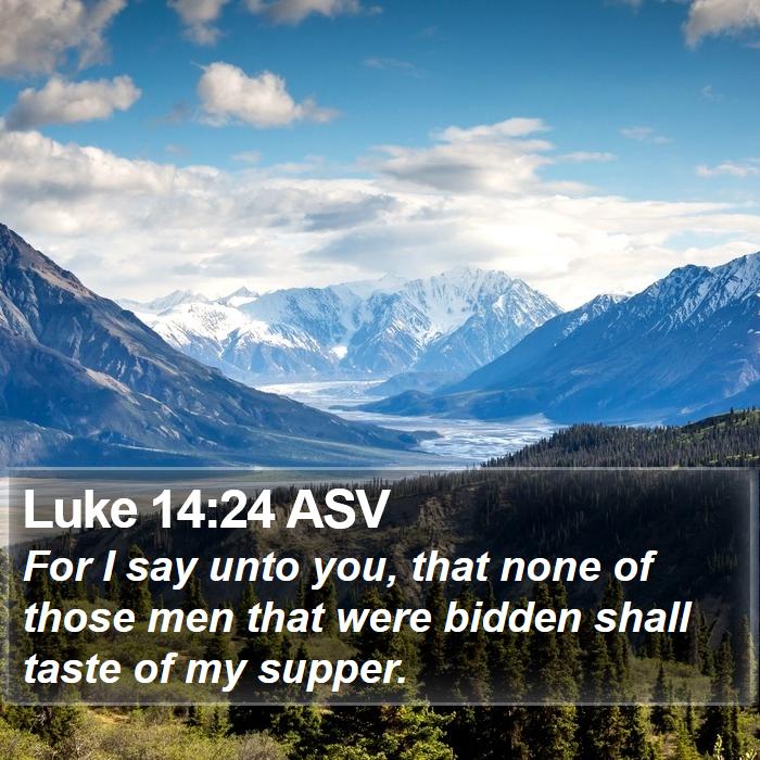 Luke 14:24 ASV Bible Study