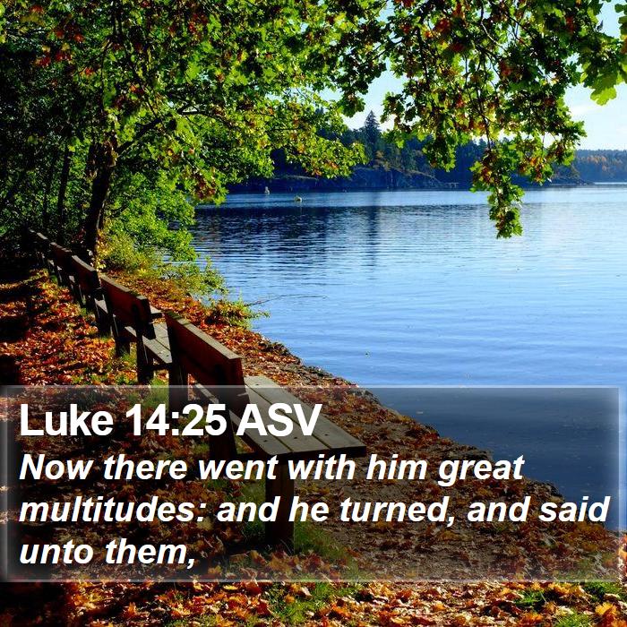 Luke 14:25 ASV Bible Study