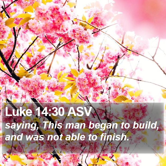 Luke 14:30 ASV Bible Study