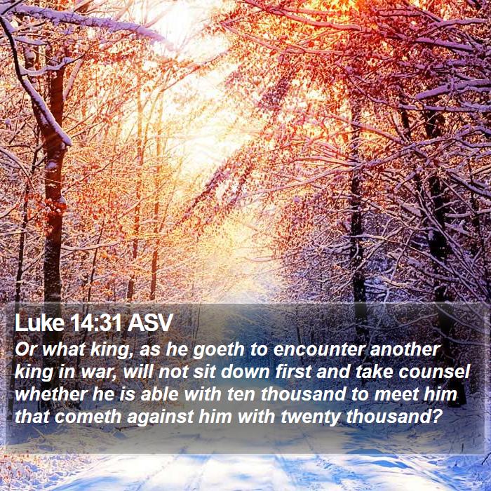 Luke 14:31 ASV Bible Study