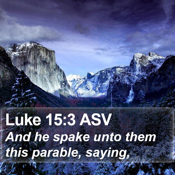 Luke 15:3 ASV Bible Study