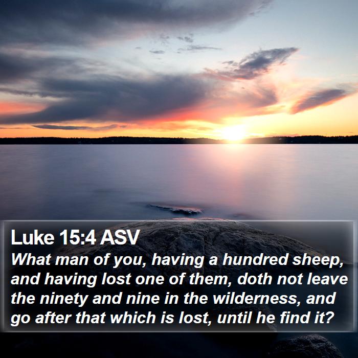 Luke 15:4 ASV Bible Study