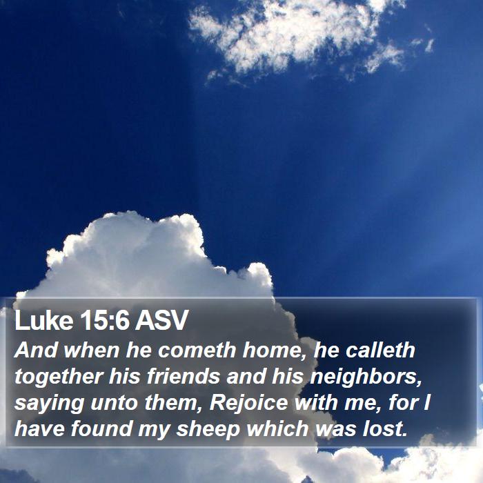 Luke 15:6 ASV Bible Study