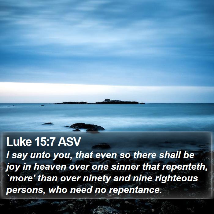 Luke 15:7 ASV Bible Study