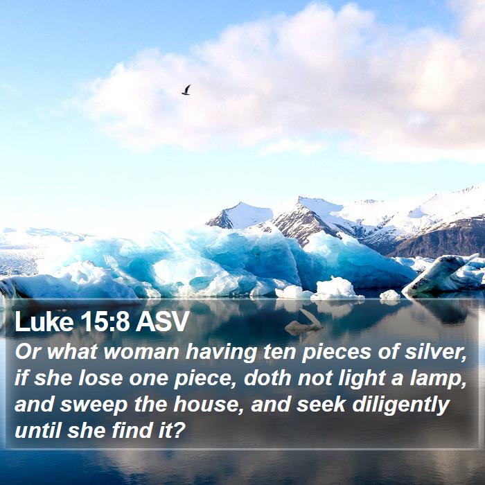 Luke 15:8 ASV Bible Study