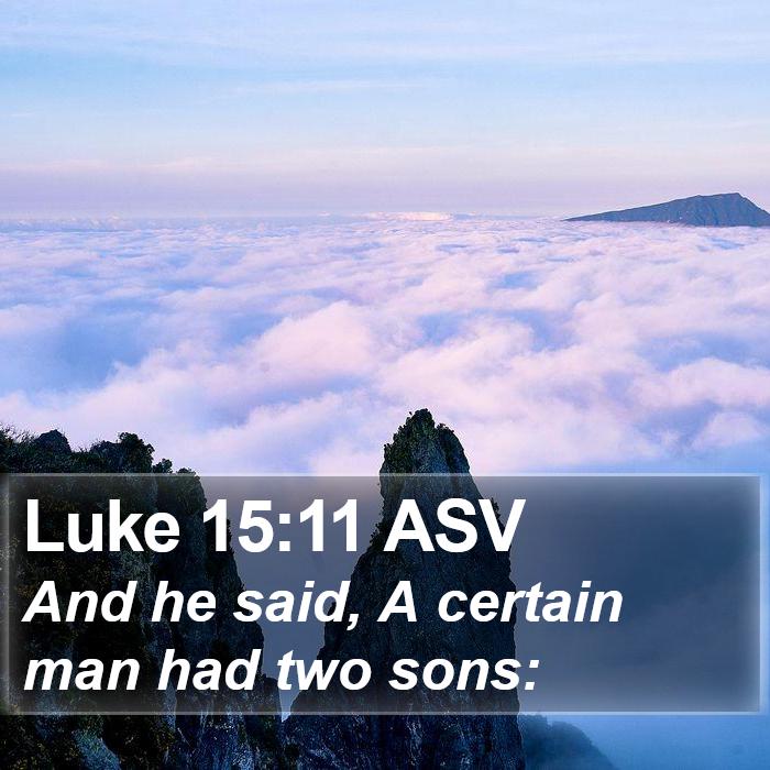 Luke 15:11 ASV Bible Study