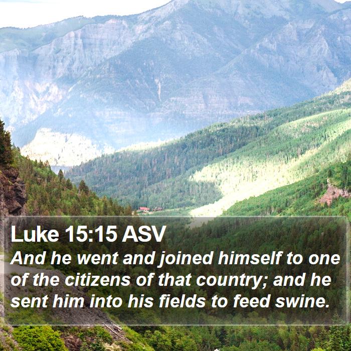 Luke 15:15 ASV Bible Study