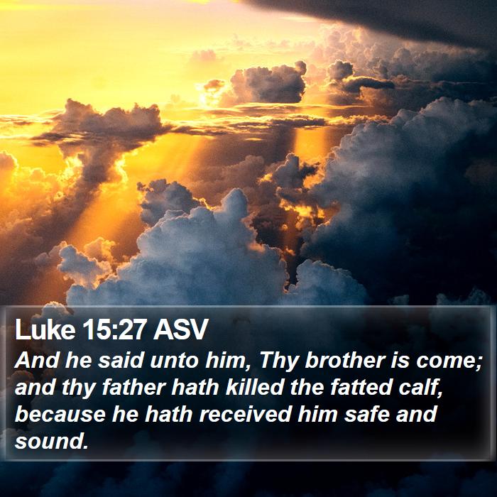 Luke 15:27 ASV Bible Study