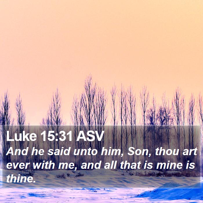 Luke 15:31 ASV Bible Study