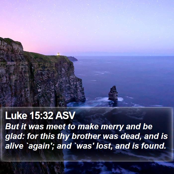 Luke 15:32 ASV Bible Study