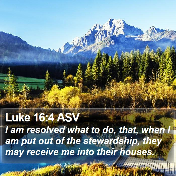 Luke 16:4 ASV Bible Study