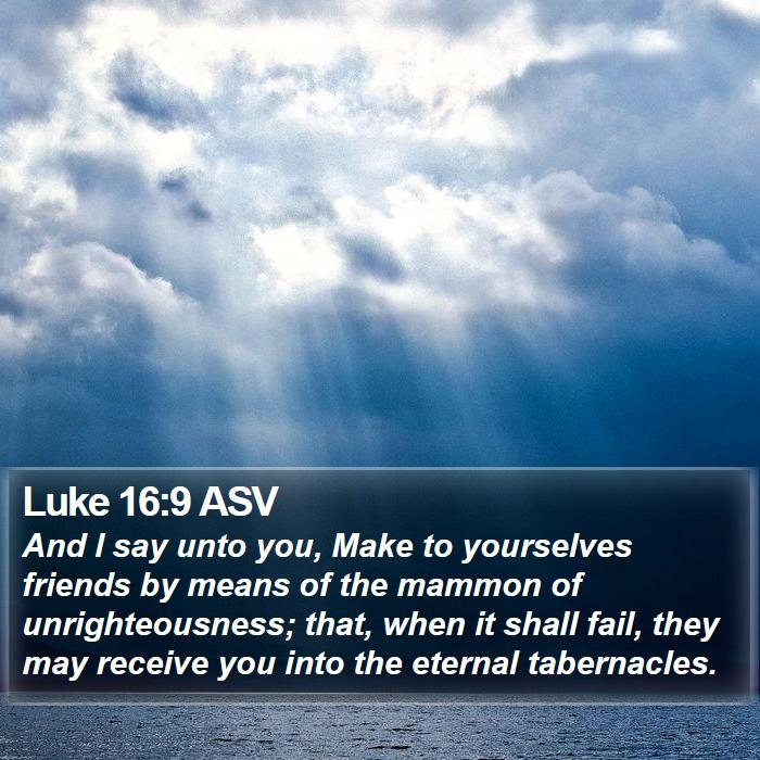 Luke 16:9 ASV Bible Study