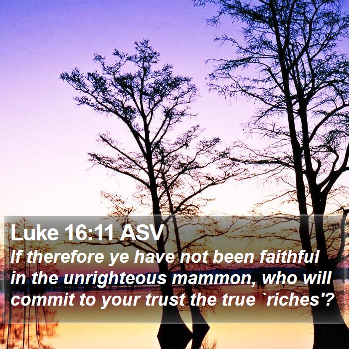 Luke 16:11 ASV Bible Study