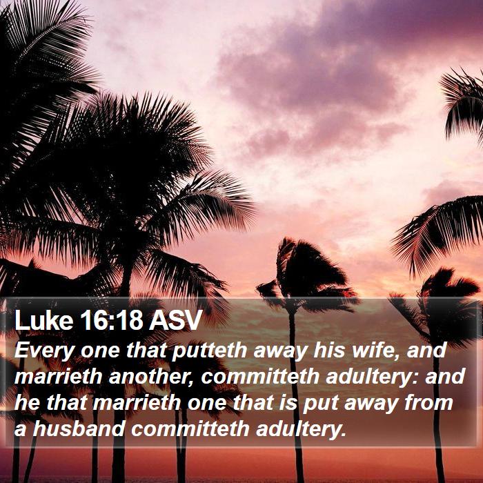 Luke 16:18 ASV Bible Study