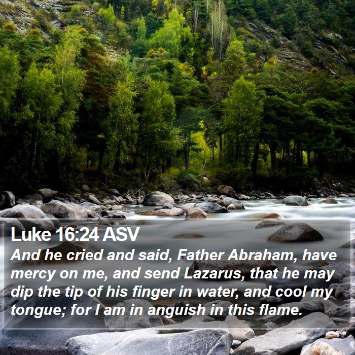 Luke 16:24 ASV Bible Study