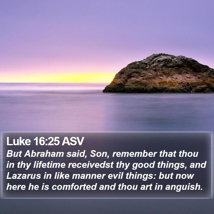 Luke 16:25 ASV Bible Study