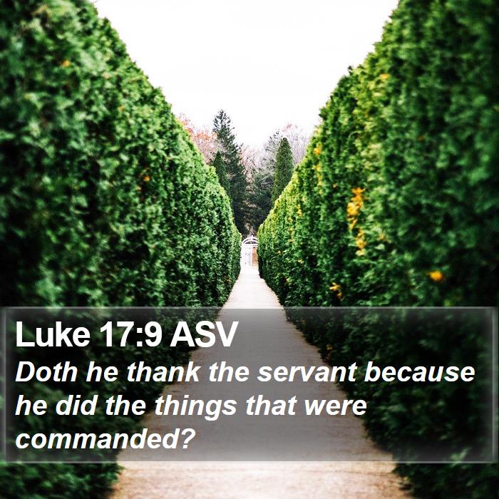 Luke 17:9 ASV Bible Study