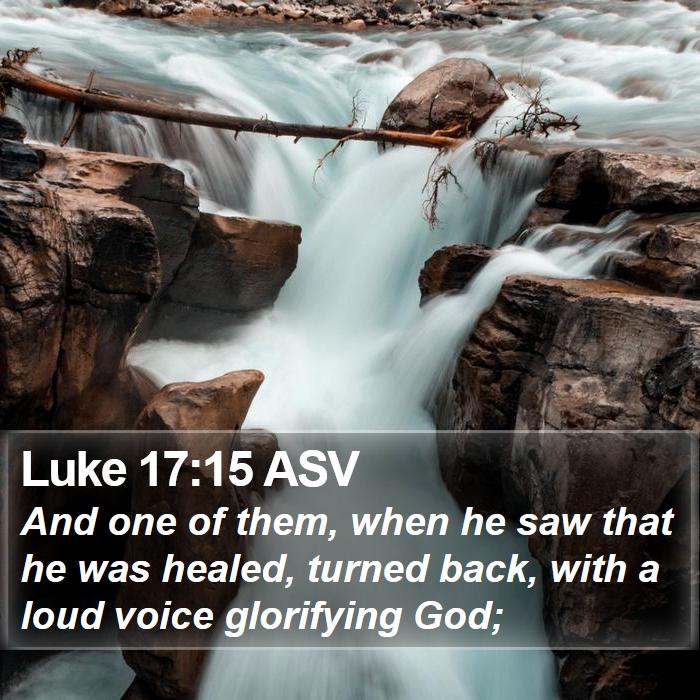 Luke 17:15 ASV Bible Study