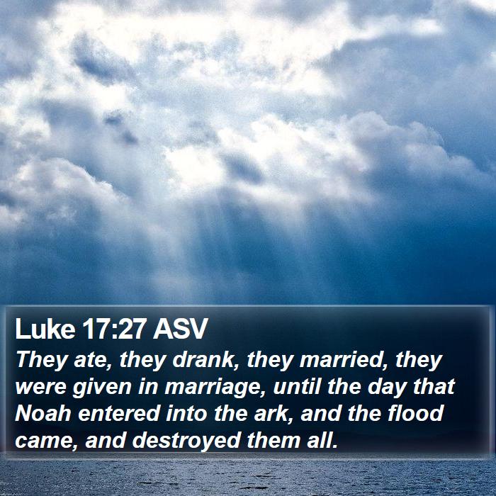 Luke 17:27 ASV Bible Study