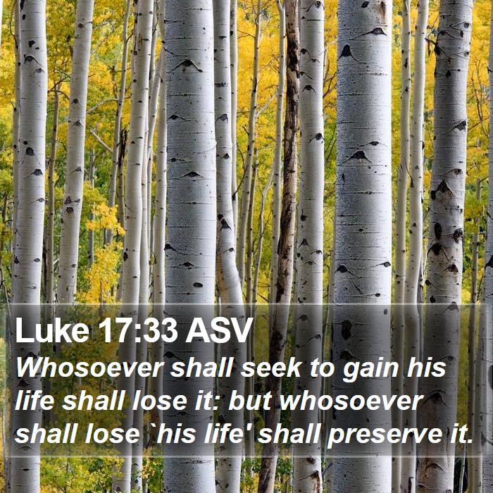 Luke 17:33 ASV Bible Study