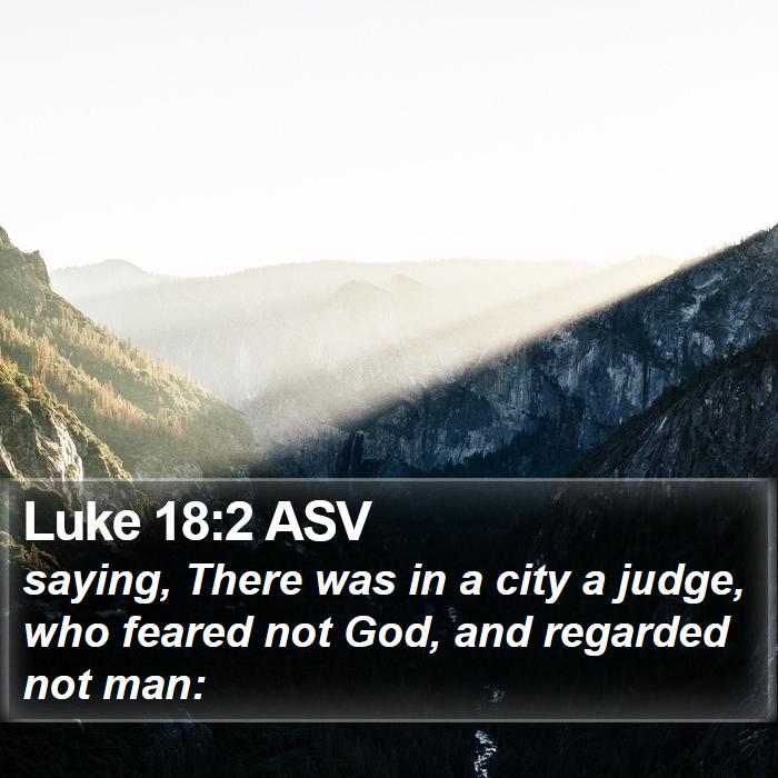 Luke 18:2 ASV Bible Study