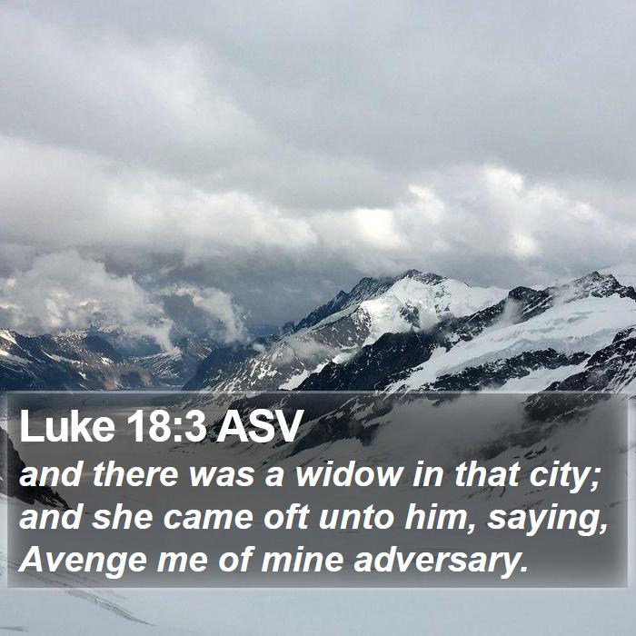 Luke 18:3 ASV Bible Study