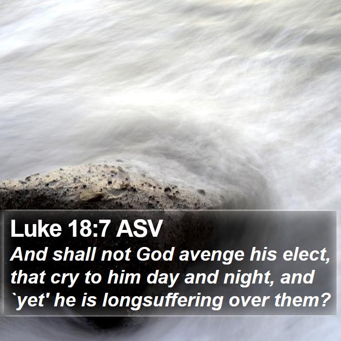 Luke 18:7 ASV Bible Study