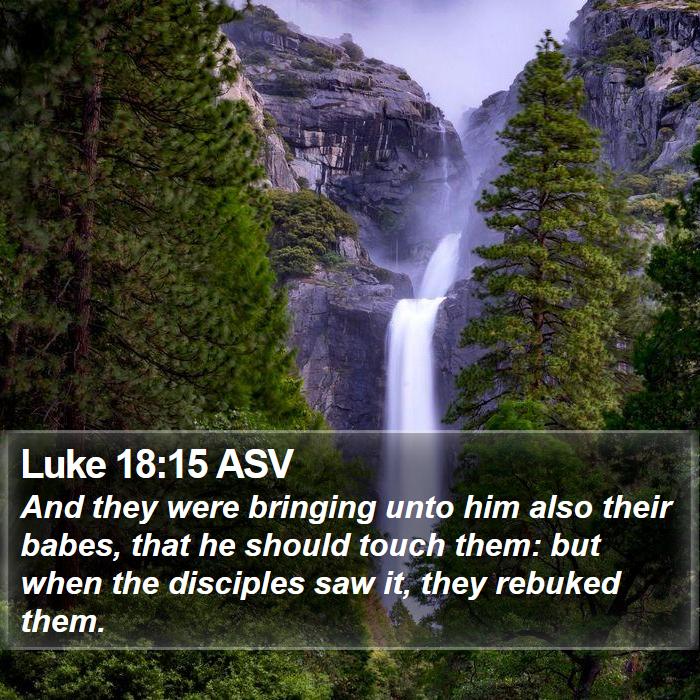 Luke 18:15 ASV Bible Study