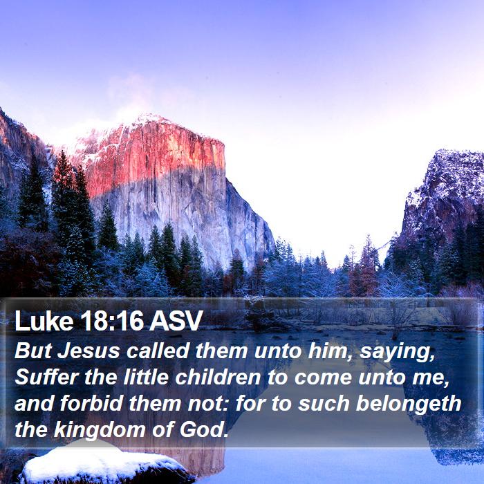 Luke 18:16 ASV Bible Study