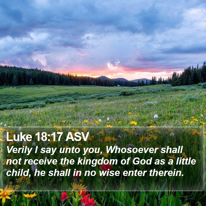 Luke 18:17 ASV Bible Study