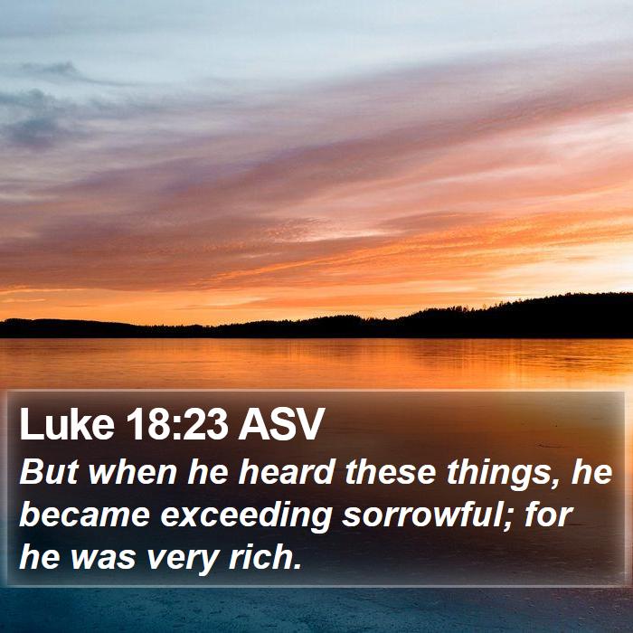 Luke 18:23 ASV Bible Study