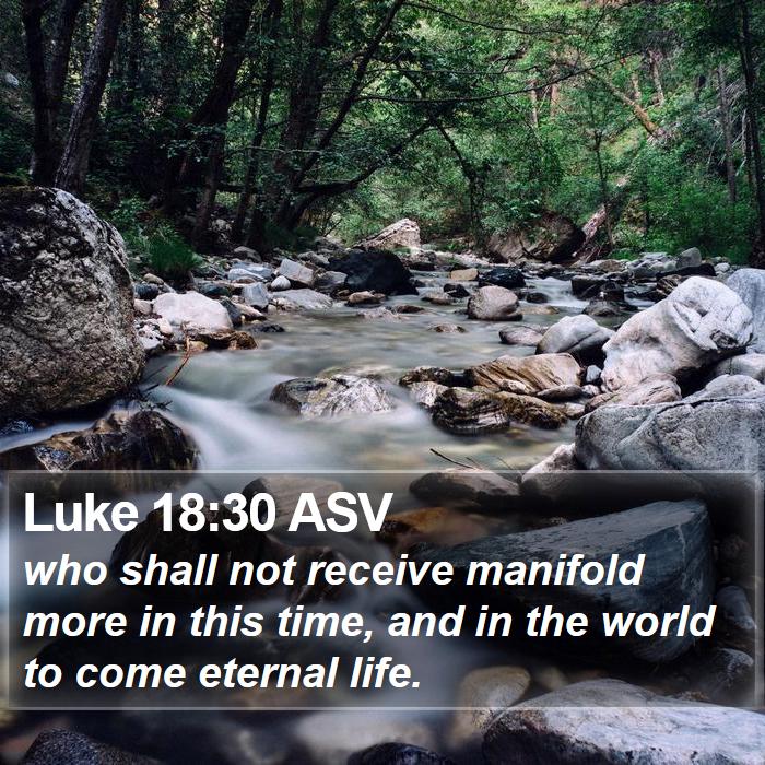 Luke 18:30 ASV Bible Study