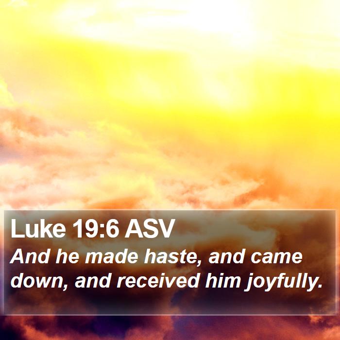 Luke 19:6 ASV Bible Study