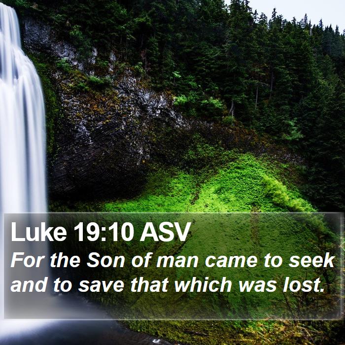 Luke 19:10 ASV Bible Study