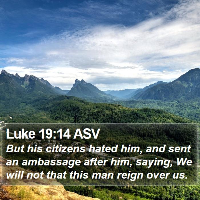 Luke 19:14 ASV Bible Study