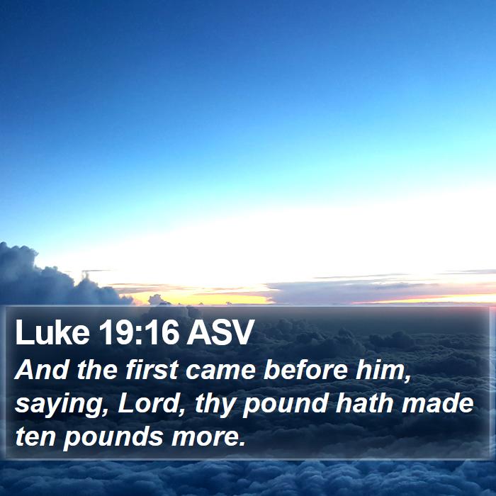 Luke 19:16 ASV Bible Study