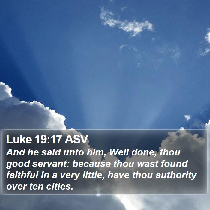 Luke 19:17 ASV Bible Study