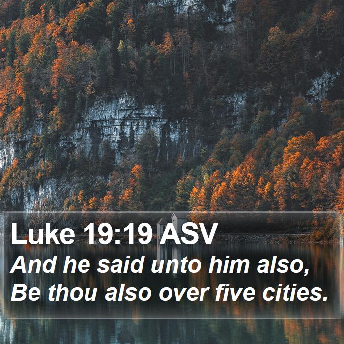 Luke 19:19 ASV Bible Study