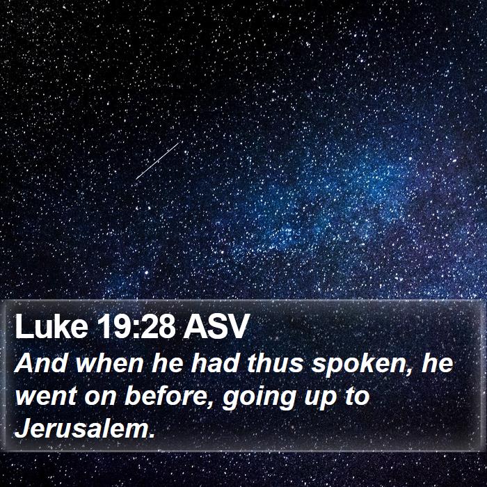 Luke 19:28 ASV Bible Study